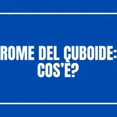 Sindrome del cuboide: che cos'è? Testo bianco su sfondo blu, con cornice bianca.