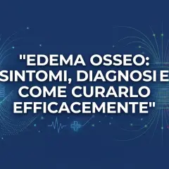 Edema osseo: sintomi, diagnosi e cura efficace. Immagine con testo su sfondo blu e grafiche luminose.