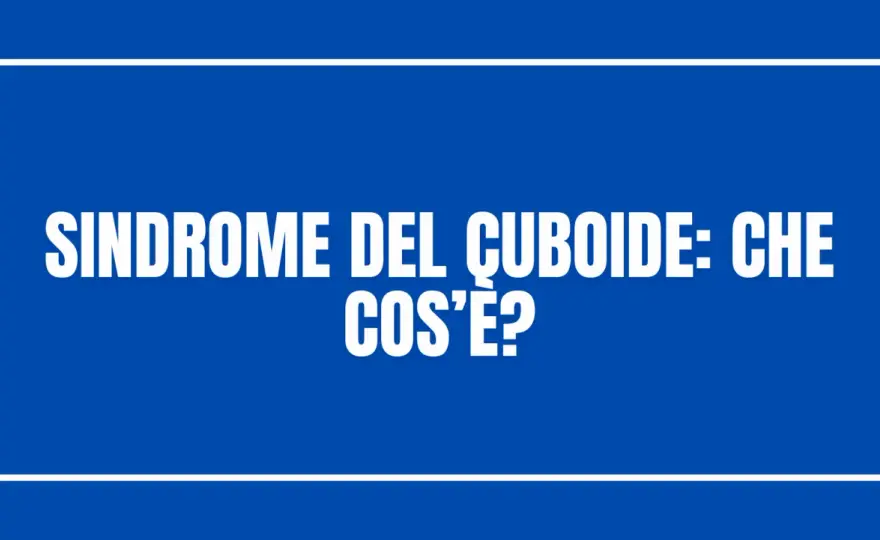 Cuboide del piede, perché fa male e cosa fare